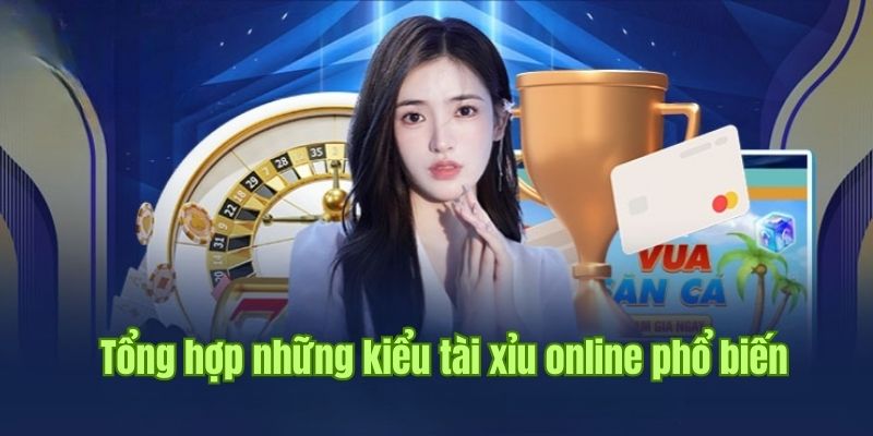 Tài Xỉu Online - Nhà Cái Uy Tín Cung Cấp Thông Tin Về Nền Tảng 3 Phân tích các loại hình cá cược tài xỉu online phổ biến