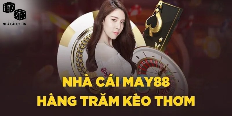 May88 2 Những ưu điểm vượt trội tại may88