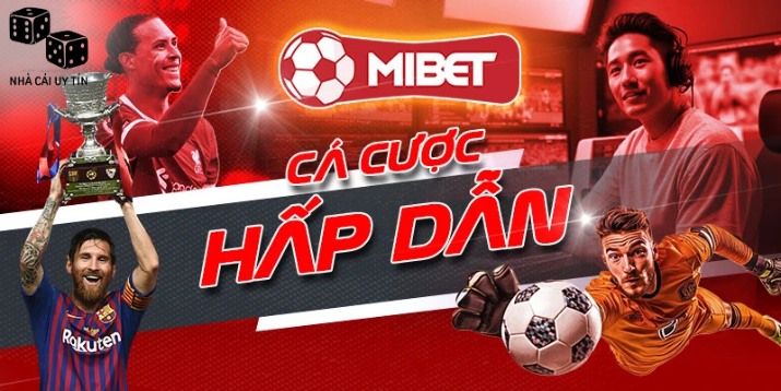 Mibet 2 Đây là những lý do bạn nên tham gia cá cược tại Mibet ngay